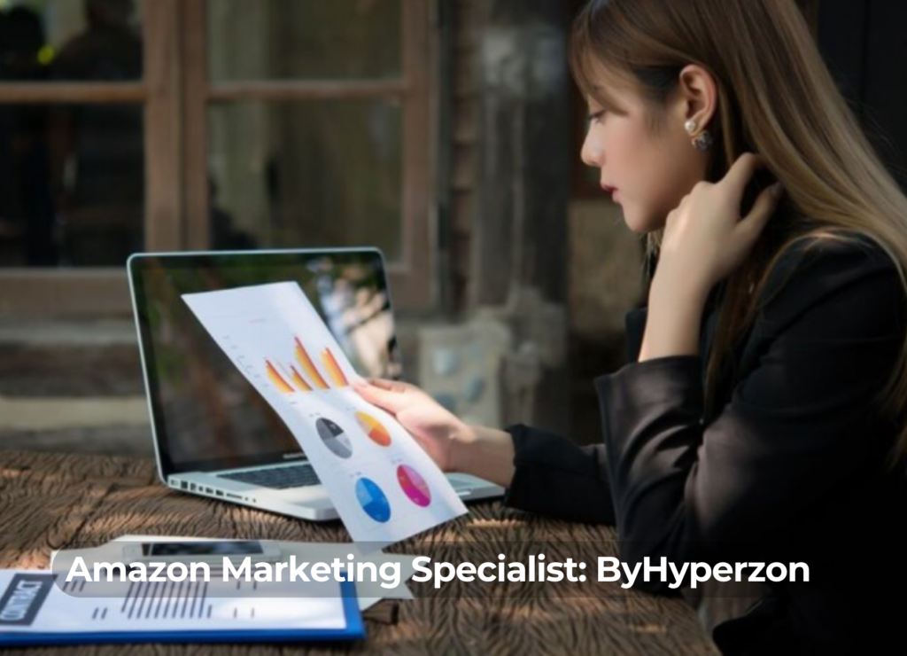 Amazon Marketing Specialist: ByHyperzon